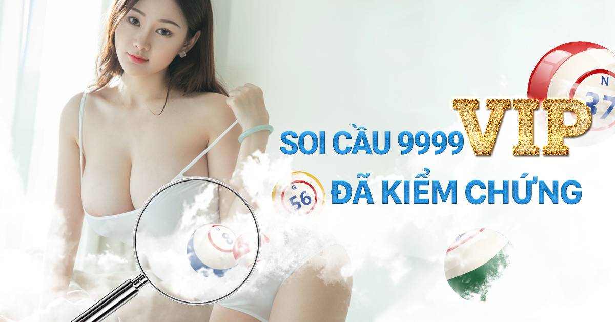 Soi cầu 9999 chuẩn nhất Soi cầu 99 - Cầu vàng Miền Bắc 99