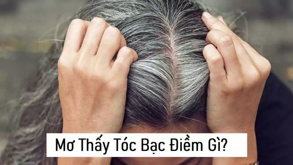 mơ thấy tóc bạc
