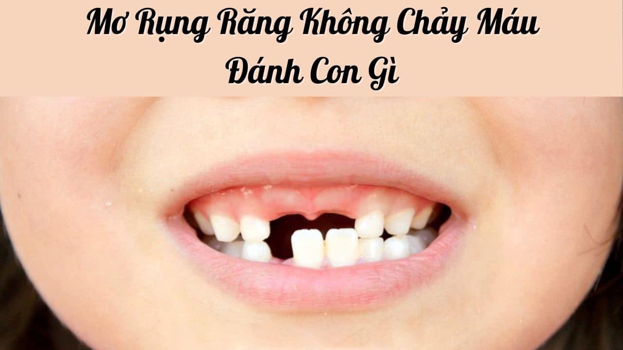 Nằm mơ thấy rụng răng hàm trên không chảy máu