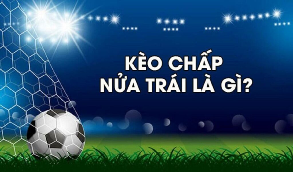 K&egrave;o chấp 2 1/2 l&agrave; g&igrave;?